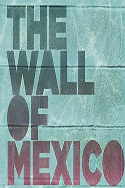 دانلود فیلم The Wall of Mexico